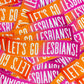 Let's Go Lesbians Sticker