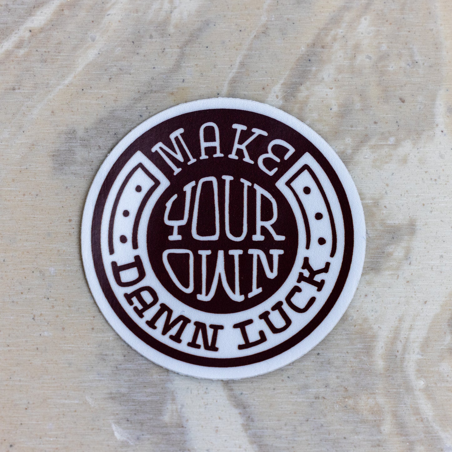 Make Your Own Damn Luck Sticker