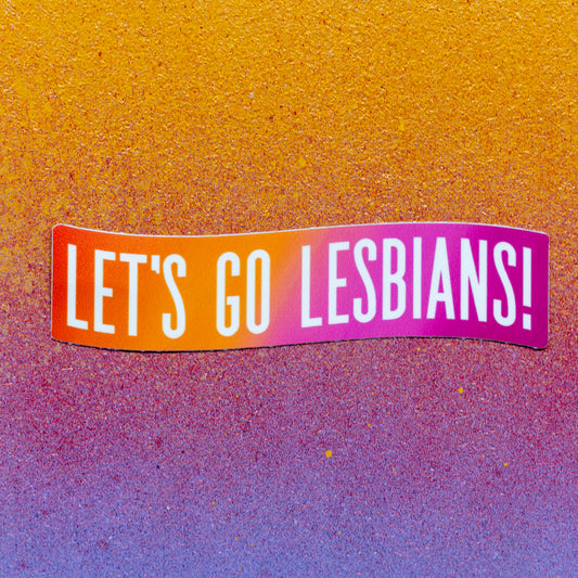 Let's Go Lesbians Sticker