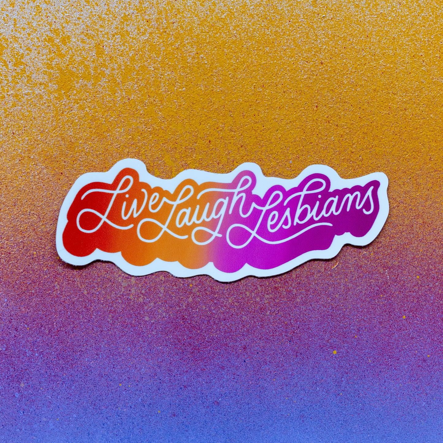 Live Laugh Lesbians Sticker