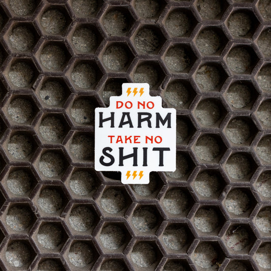 Do No Harm, Take No Shit Sticker