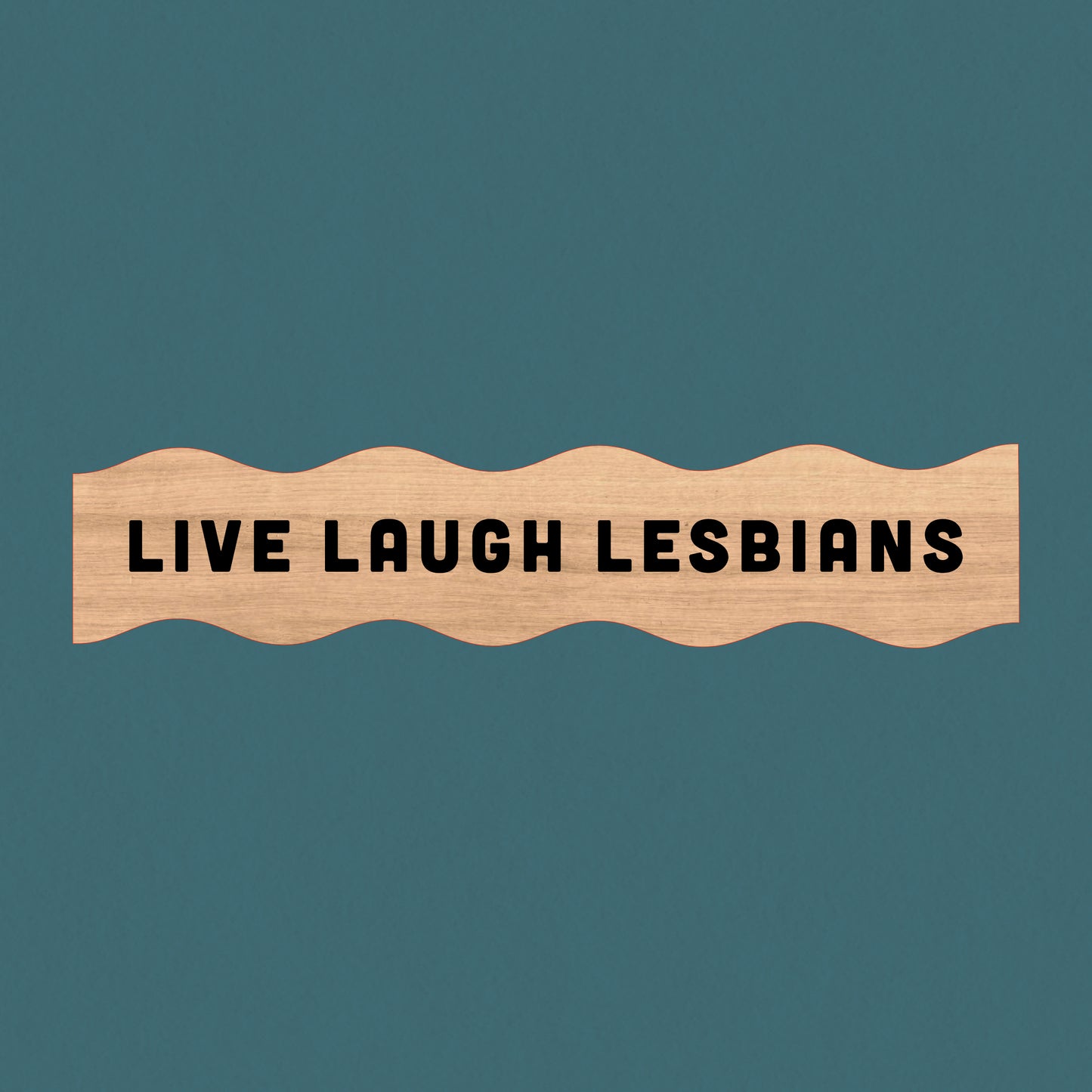 Live Laugh Lesbians Wall Sign