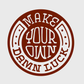 Make Your Own Damn Luck Sticker